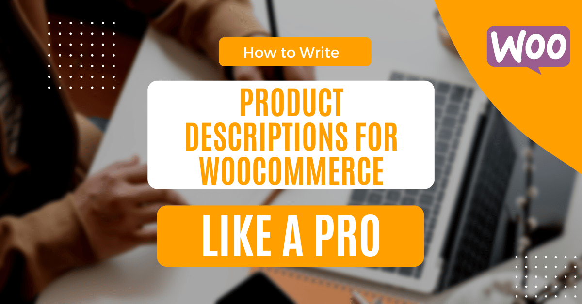 How To Write Product Descriptions For WooCommerce Like A Pro Featured Image