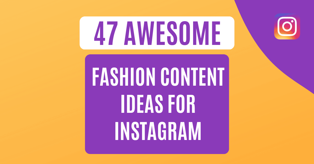 47 Awesome Fashion Content Ideas For Instagram Featured Image