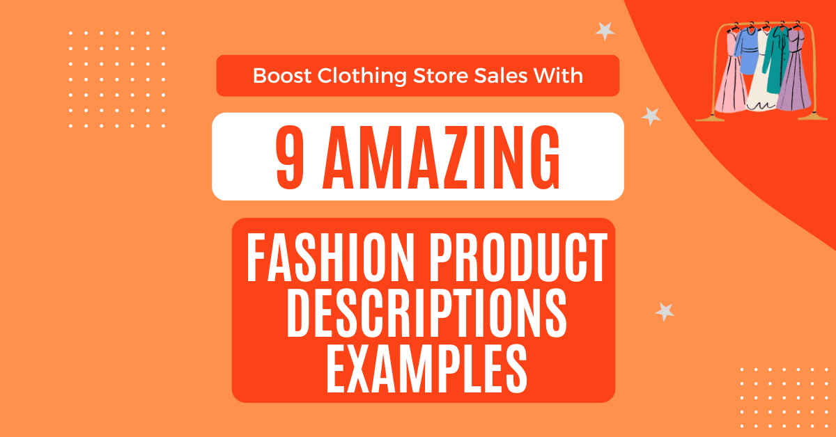 9 Amazing Fashion Product Descriptions Examples To Boost Your Clothing Store Sales Featured Image