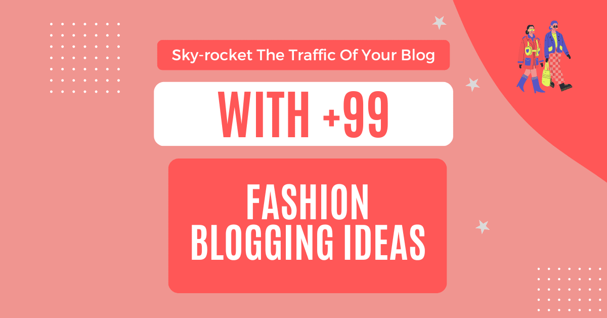 99+ Fashion Blogging Ideas To Grow Your Blog Featured Image