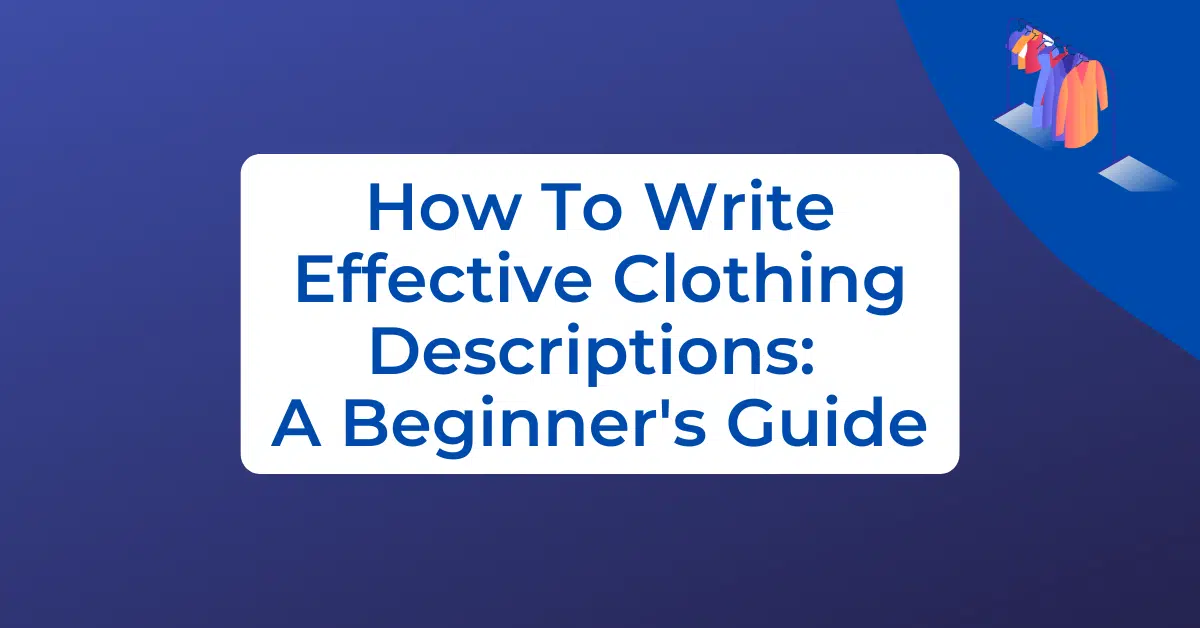 How To Write Effective Clothing Descriptions: A Beginner's Guide Featured Image