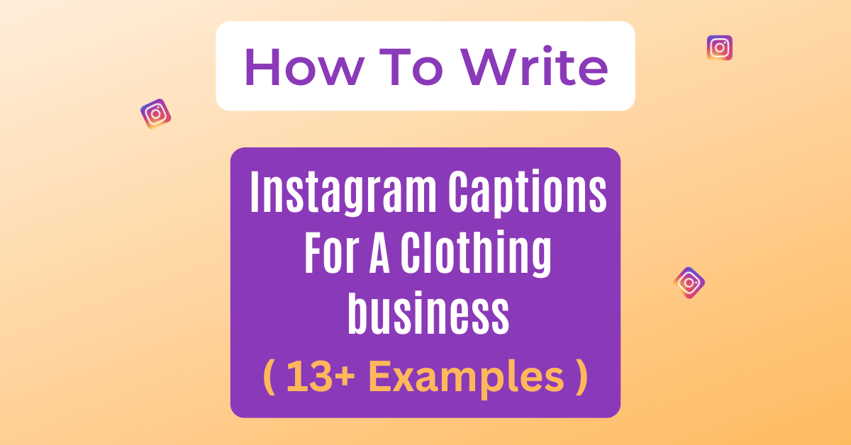 How To Write Instagram Captions For A Clothing Business ( 13+ Examples ) Featured Image