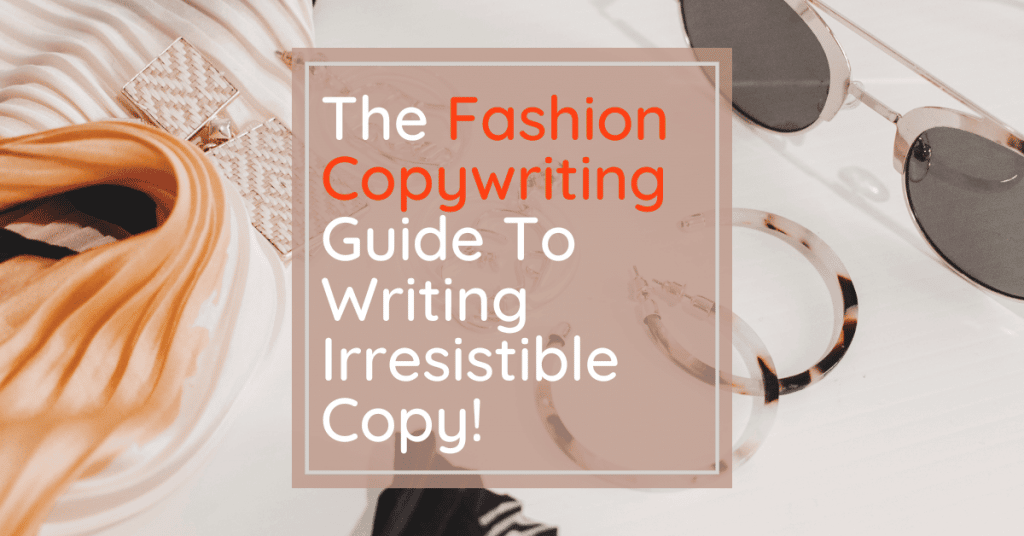 The Fashion Copywriting Guide To Writing Irresistible Copy! Featured Image